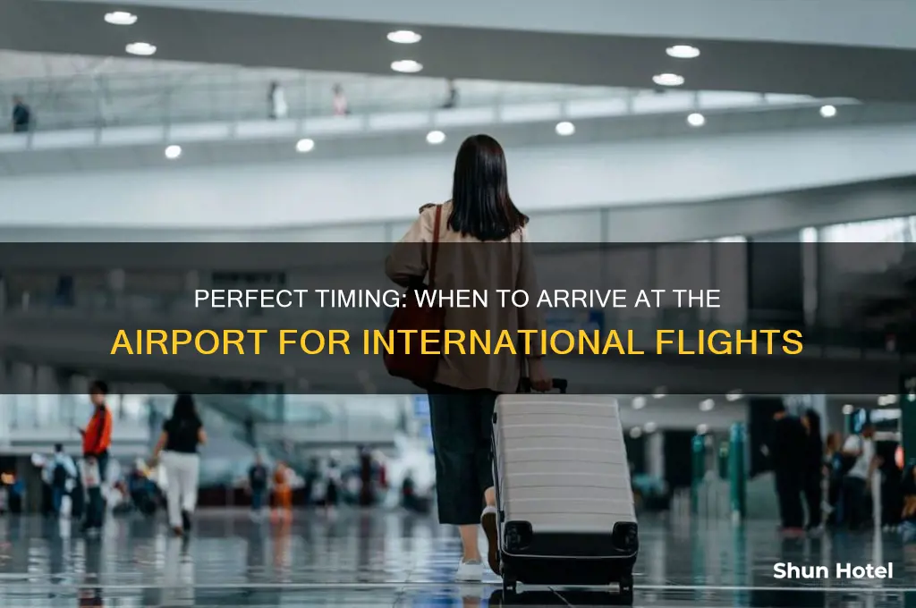 what time to arrive at airport before international flight