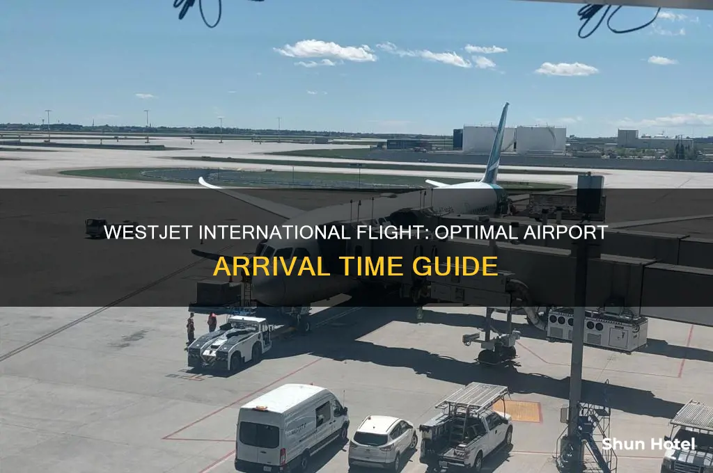 what time to be at airport for international flight westjet