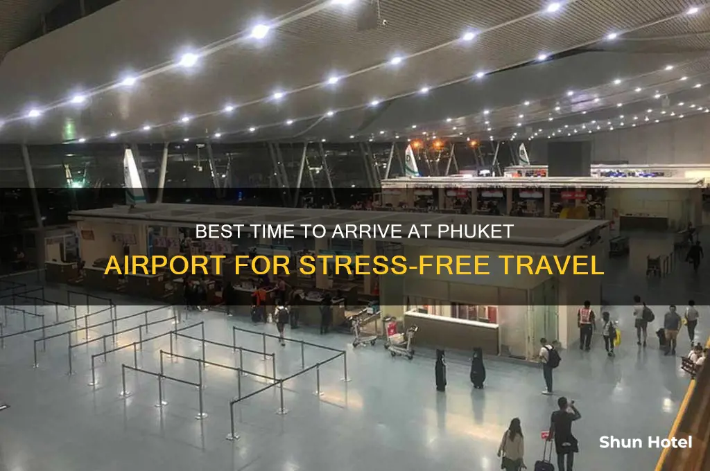 what time to get to phuket airport