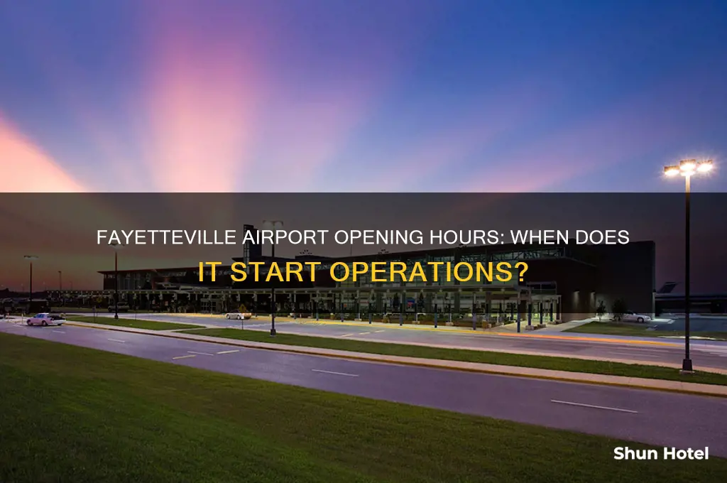 what timedoes fayetteille airport open