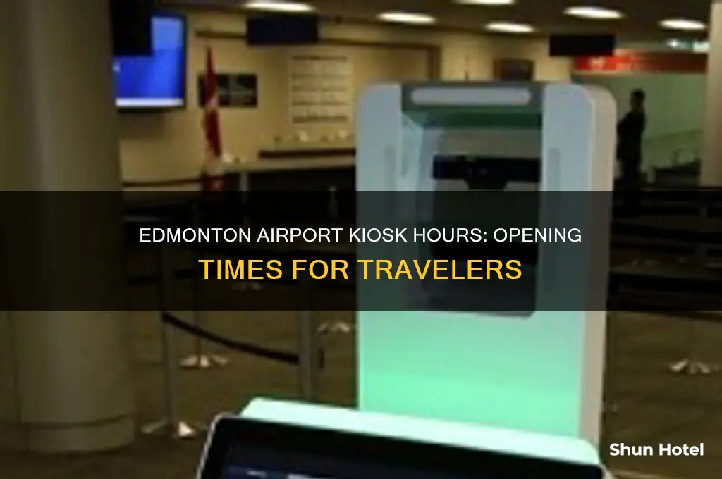 what times do the kiosk in edmonton airport open at