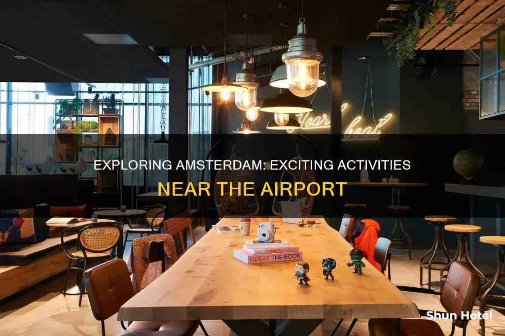 what to do around amsterdam airport