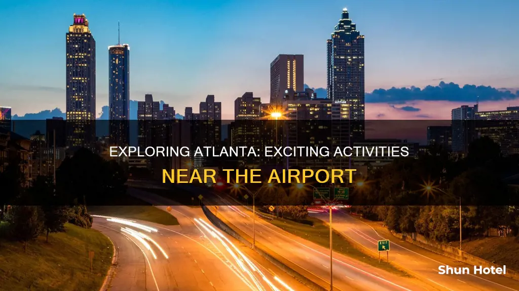 what to do around atlanta airport
