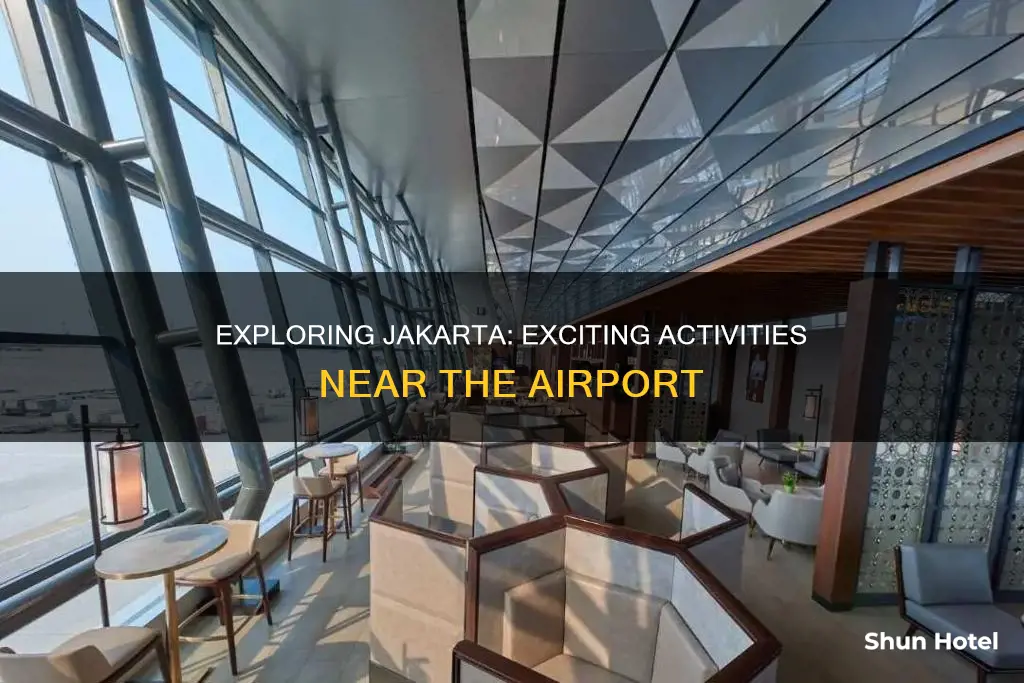 what to do around jakarta airport