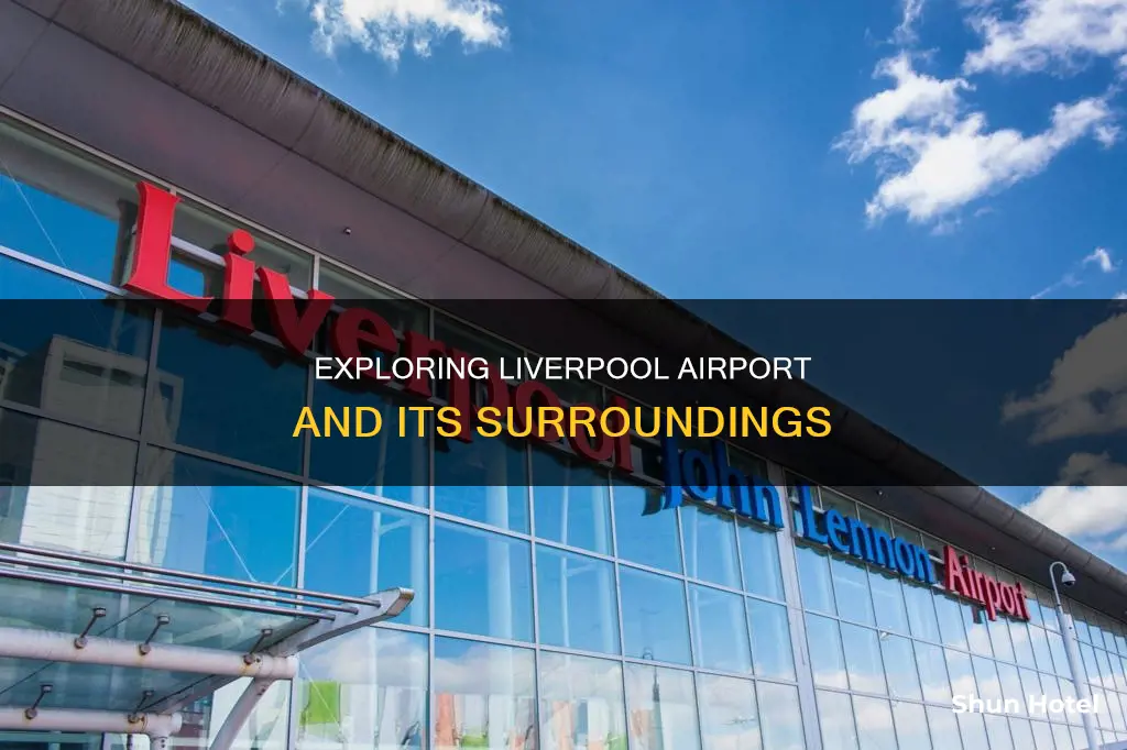 what to do around liverpool airport