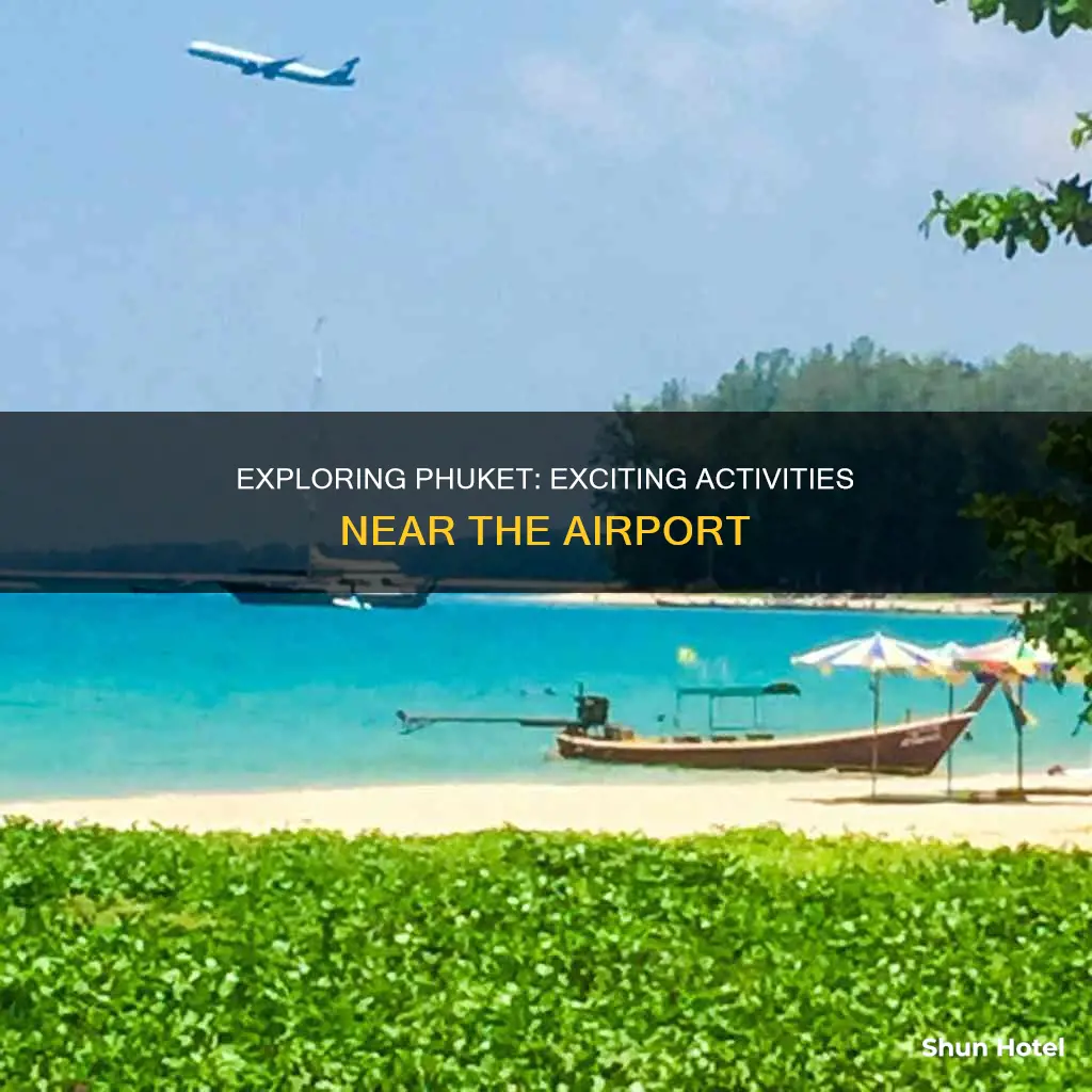 what to do around phuket airport