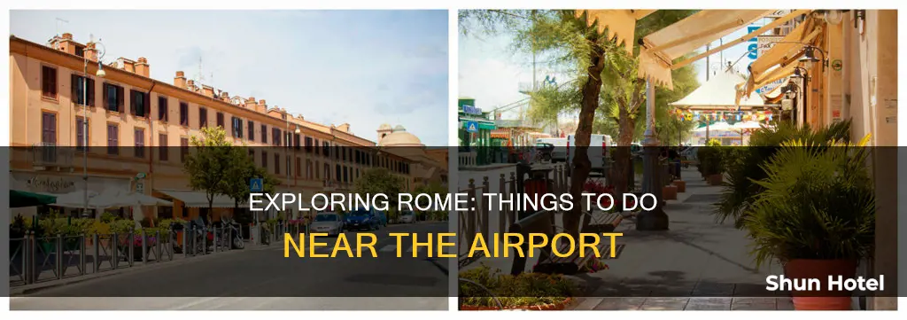 what to do around rome airport