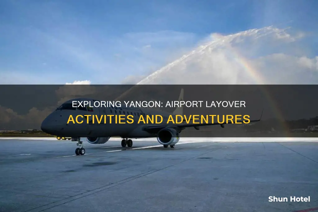 what to do around yangon airport