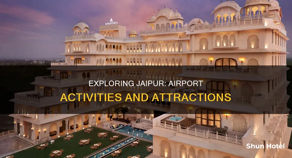 what to do at jaipur airport