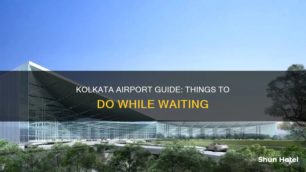 what to do at kolkata airport