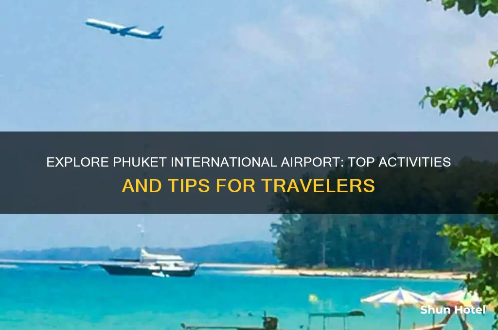 what to do at phuket international airport
