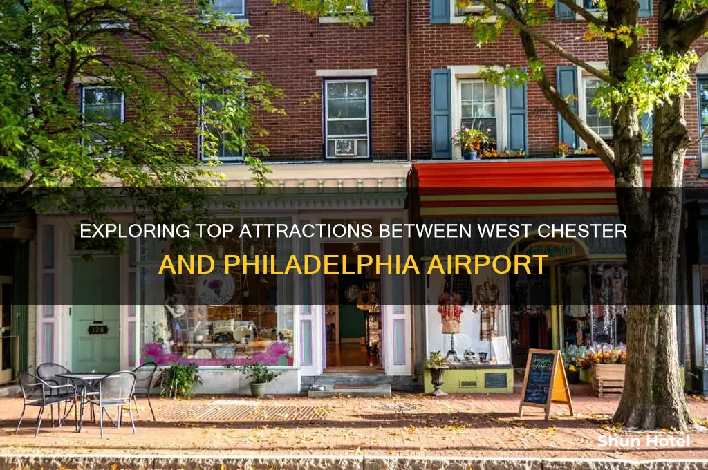 what to do between west chester and philadelphia international airport
