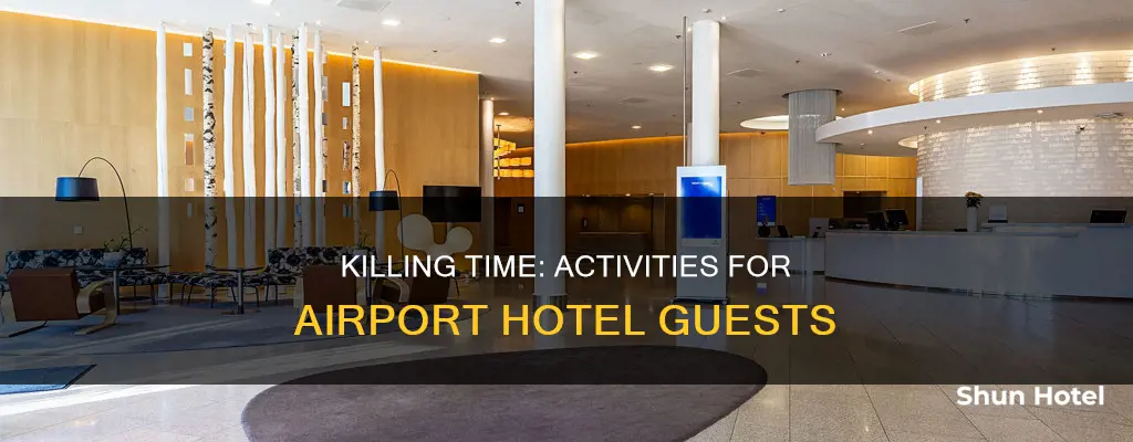 what to do in airport hotel