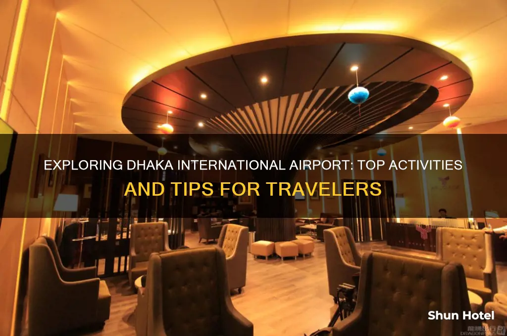 what to do in dhaka international airport