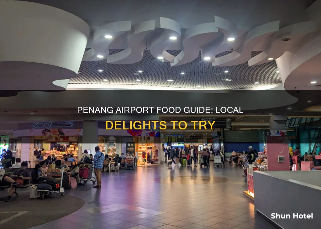 what to eat in penang airport