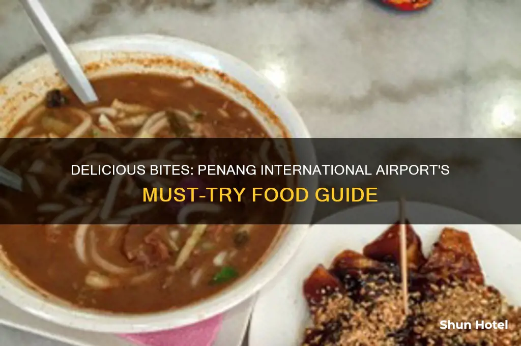 what to eat in penang international airport