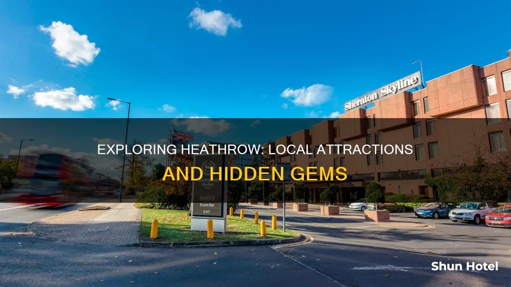 what to see around heathrow airport