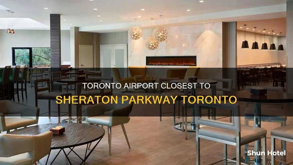 what toronto canada airport is closest to sheraton parkway toronto