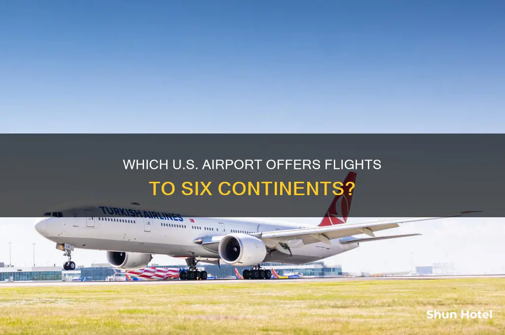 what us airport flies to 6 continents