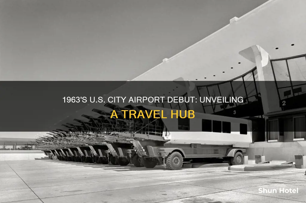 what us city airport opened in 1963