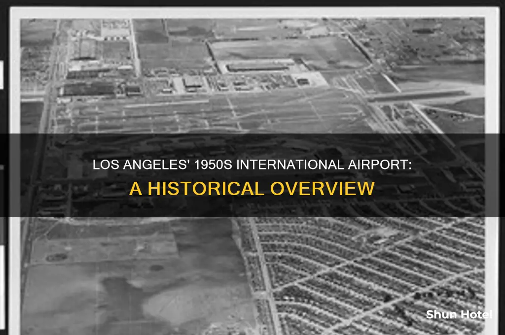 what was the international airport of la in 1950s