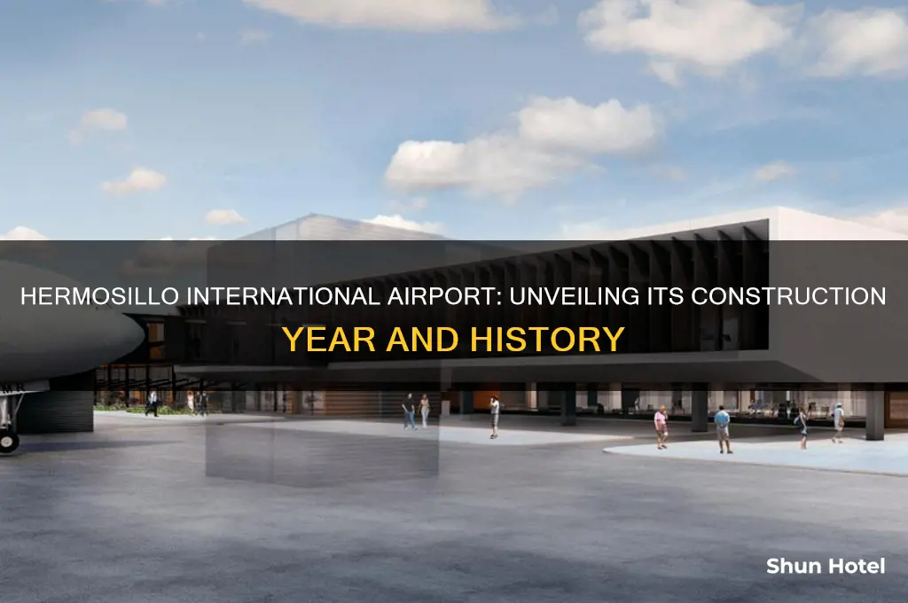 what year was the hermosillo international airport built