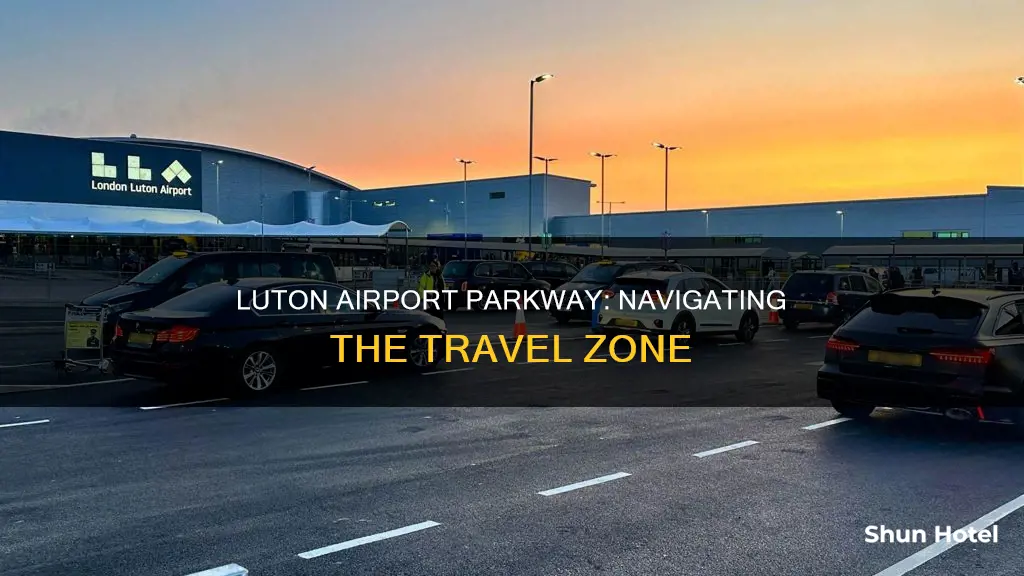 what zone is luton airport parkway