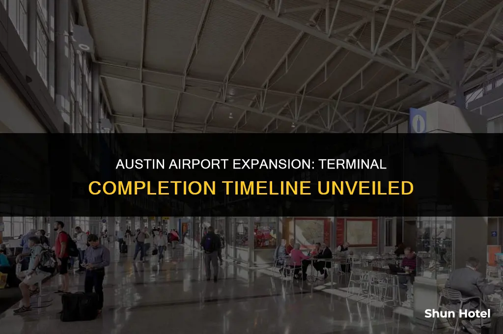 when austin airport finish expand terminal