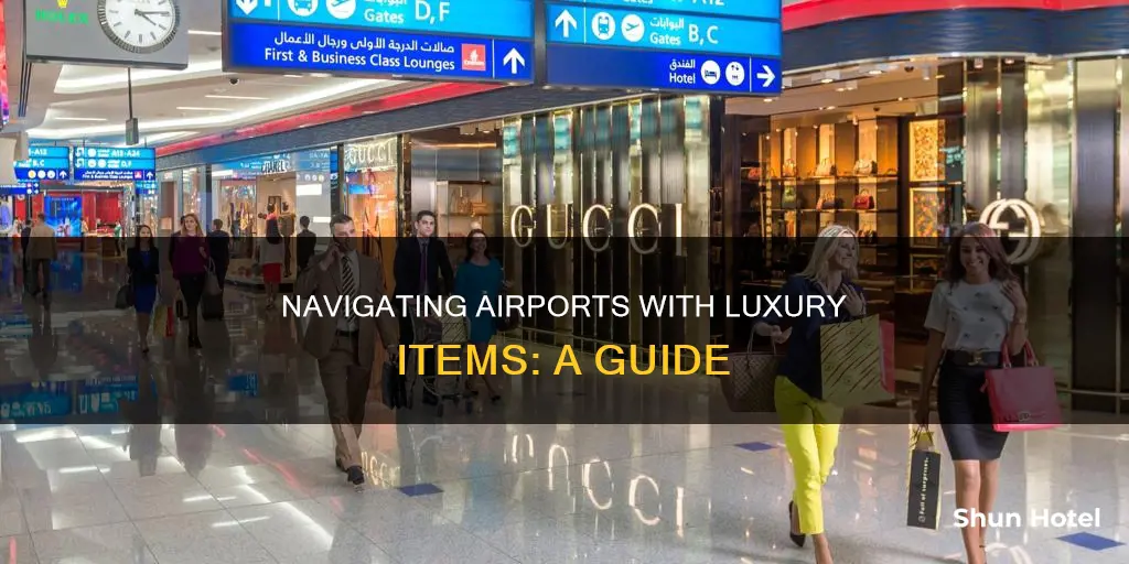 when bringing luxury jtems through airport