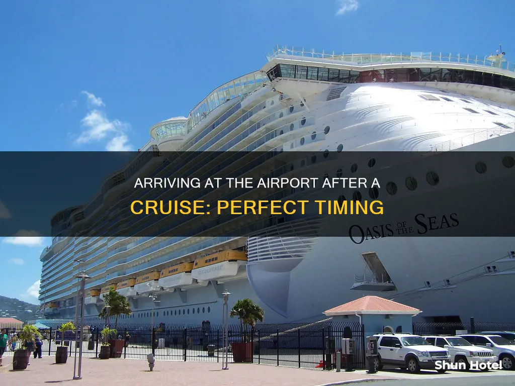 when can i arrive at airport after a cruise ship