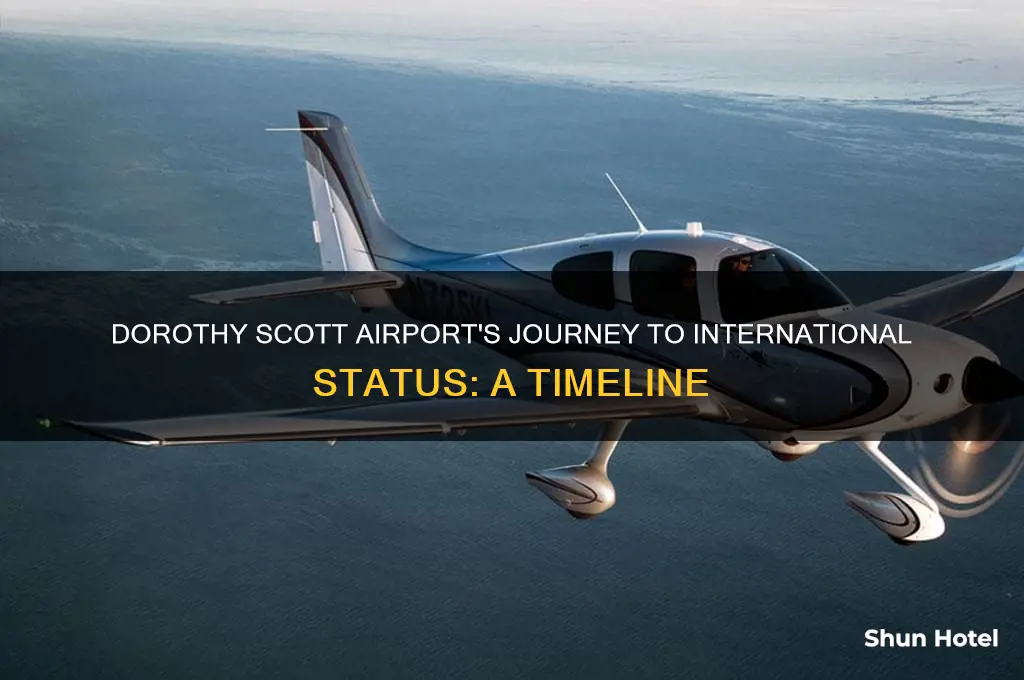when did dorothy scott airport become an international airport