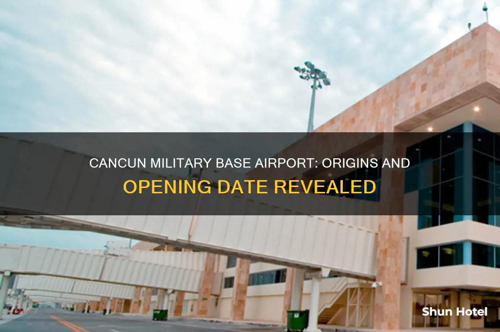 when did the military base in cancun open their airport