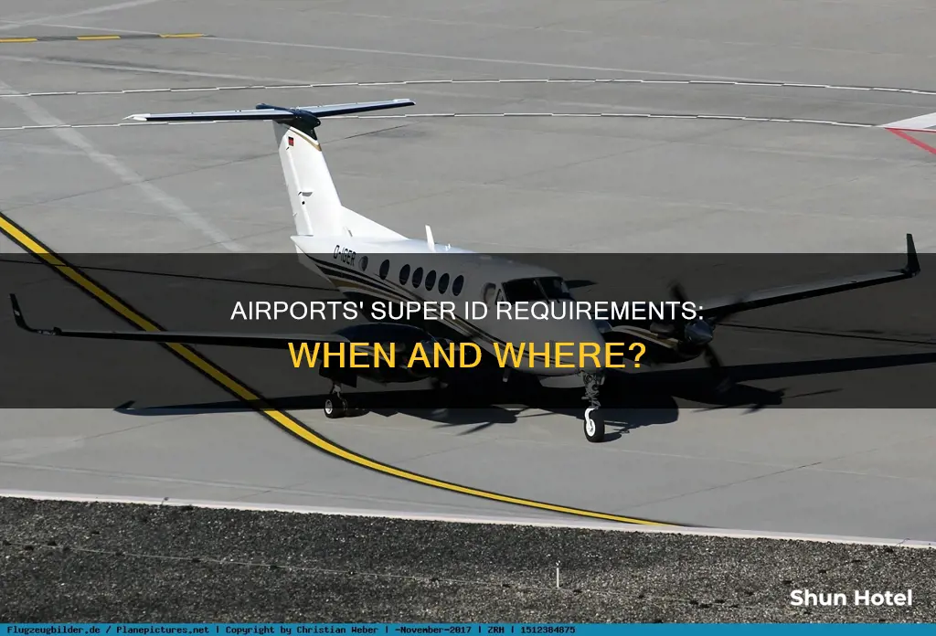 when do airports require super id