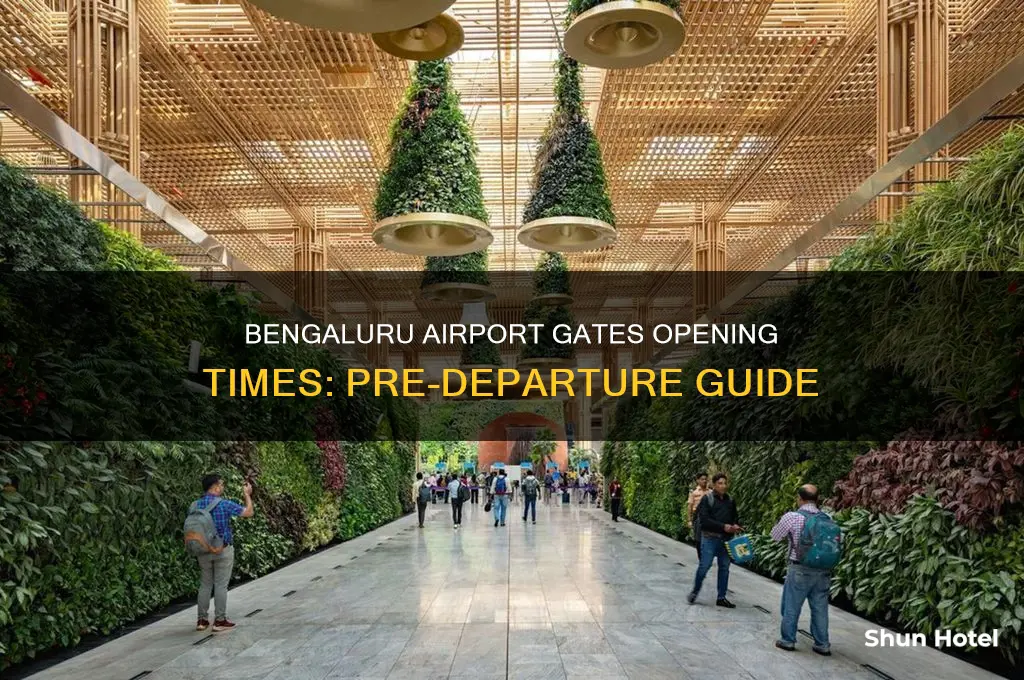 when do gates open in bengaluru airport prior to departure