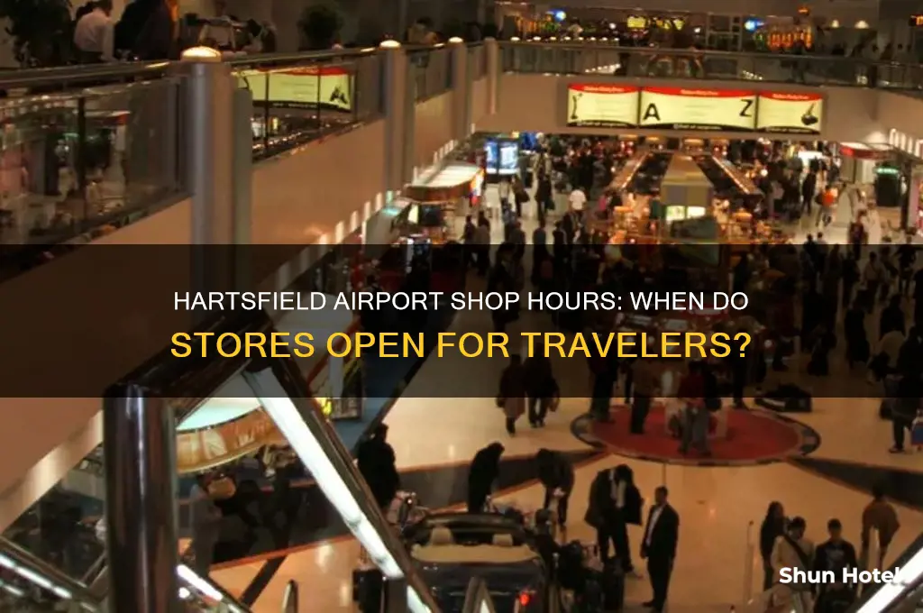 when do shops open in hartsfield airport