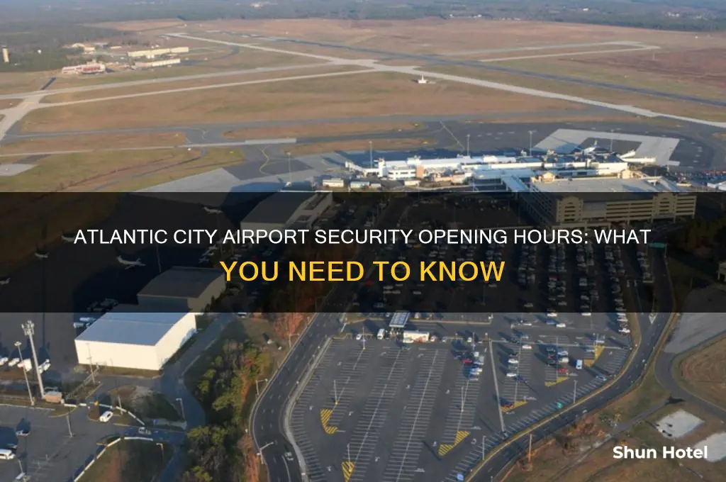 when does airport secruity open at atlantic city