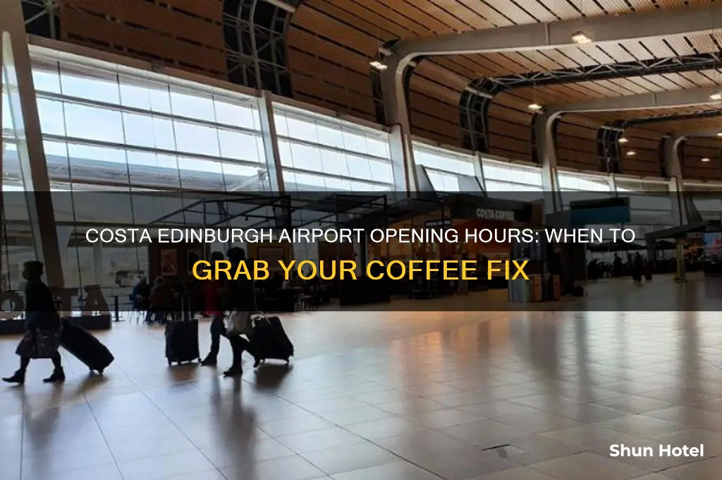 when does costa open in edinburgh airport