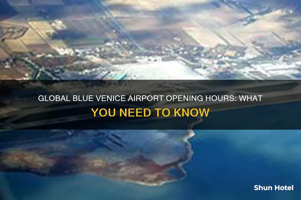 when does global blue open venice airport