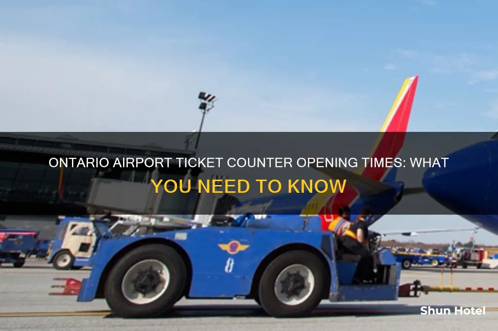 when does ontario airport ticket counters open