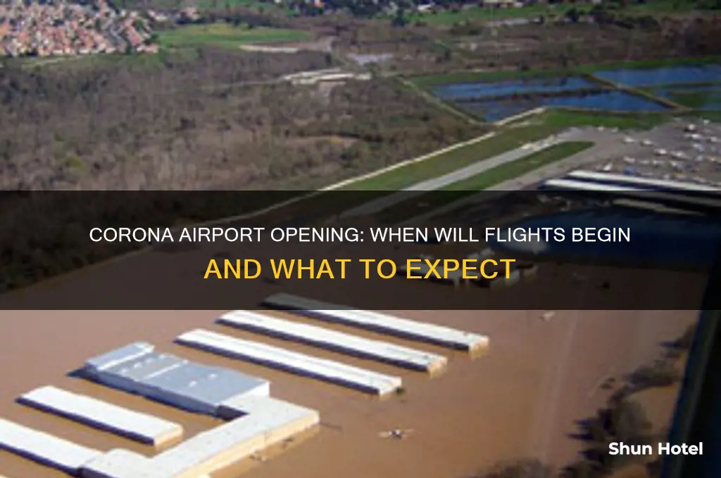when does the corona airport open