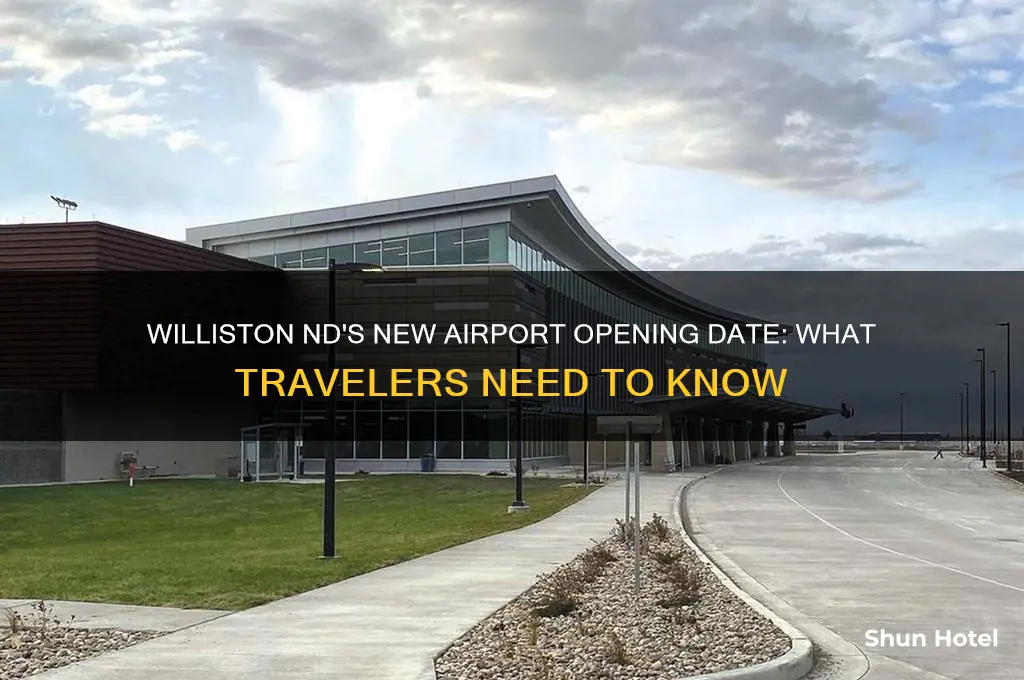 when does the new airport in williston nd open