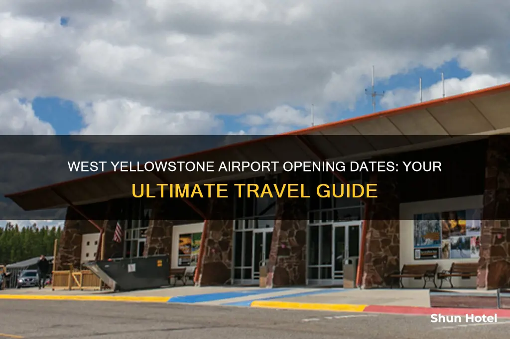 when does west yellowstone airport open