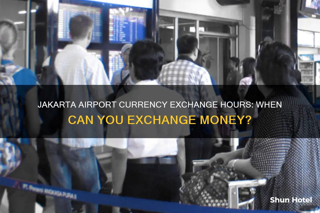 when is currency exchange open in jakarta airport