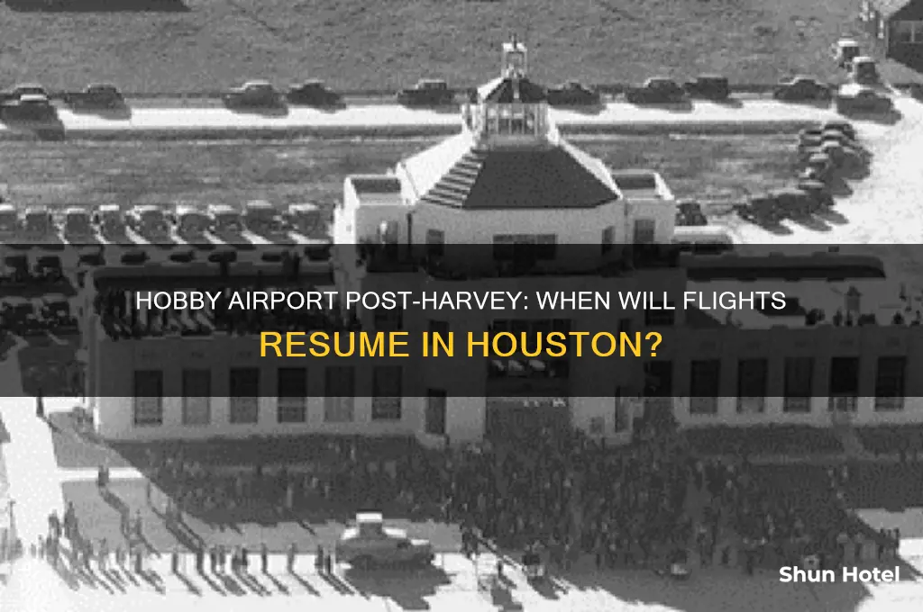 when is hobby airport opening up from harvey