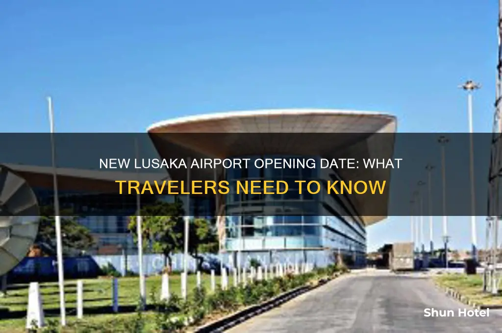 when is new lusaka airport opening
