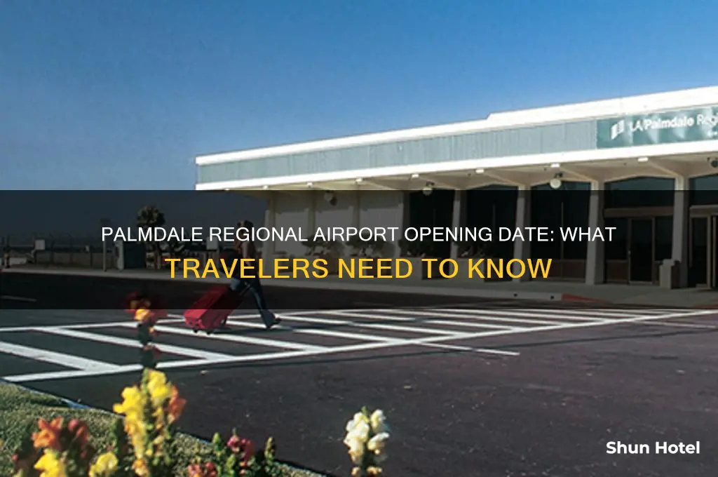 when is palmdale regional airport opening