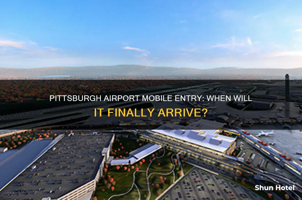 when is pittsburgh airport getting mobile entry