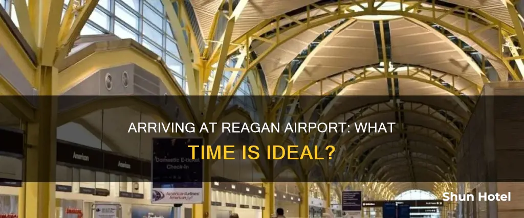 when shoul i arrive reagan airport