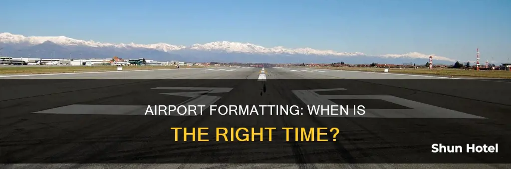 when should i foramt my airport