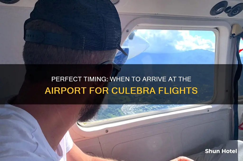 when should i get to airport for flight to culebra